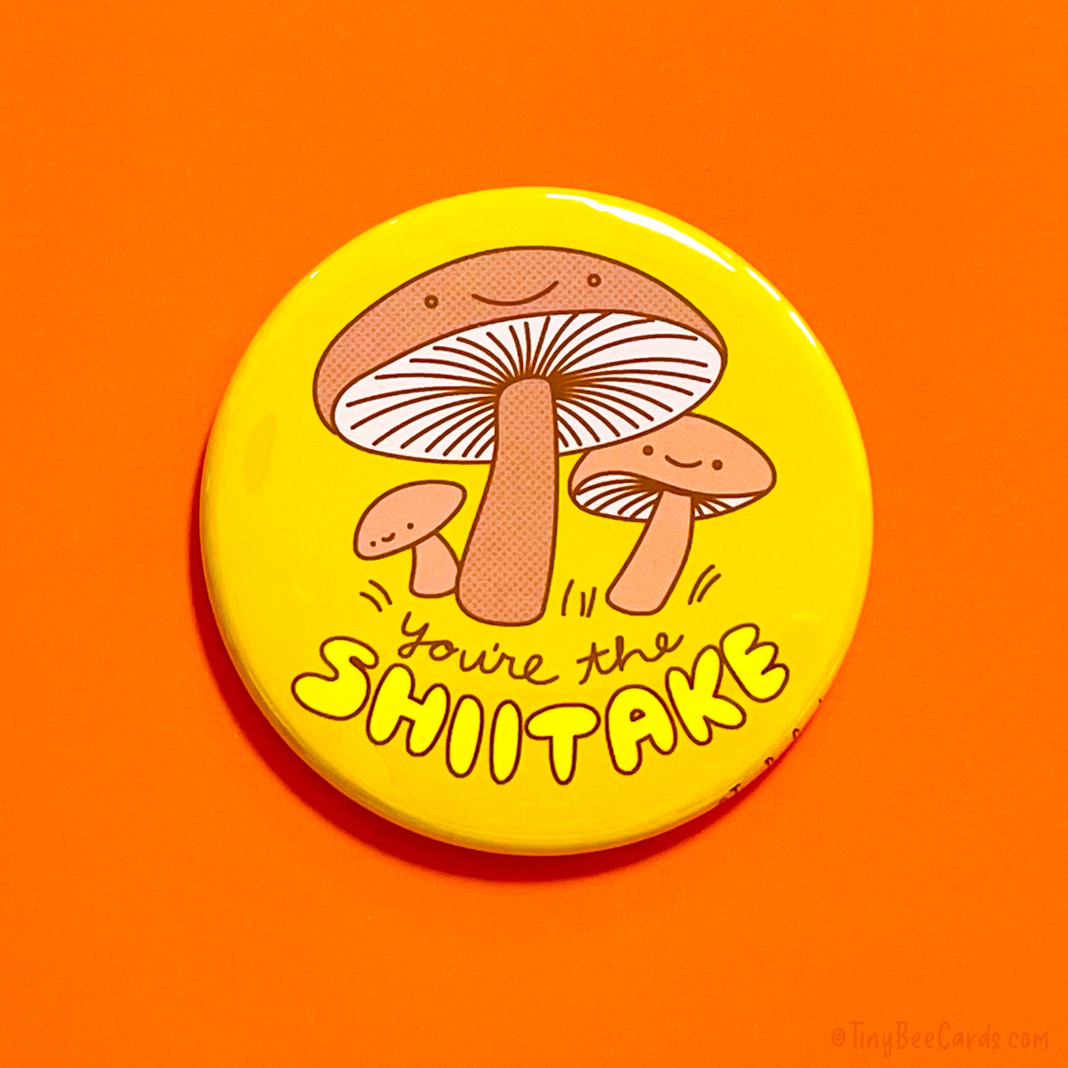 Funny Magnet or Pin "You're the Shiitake"