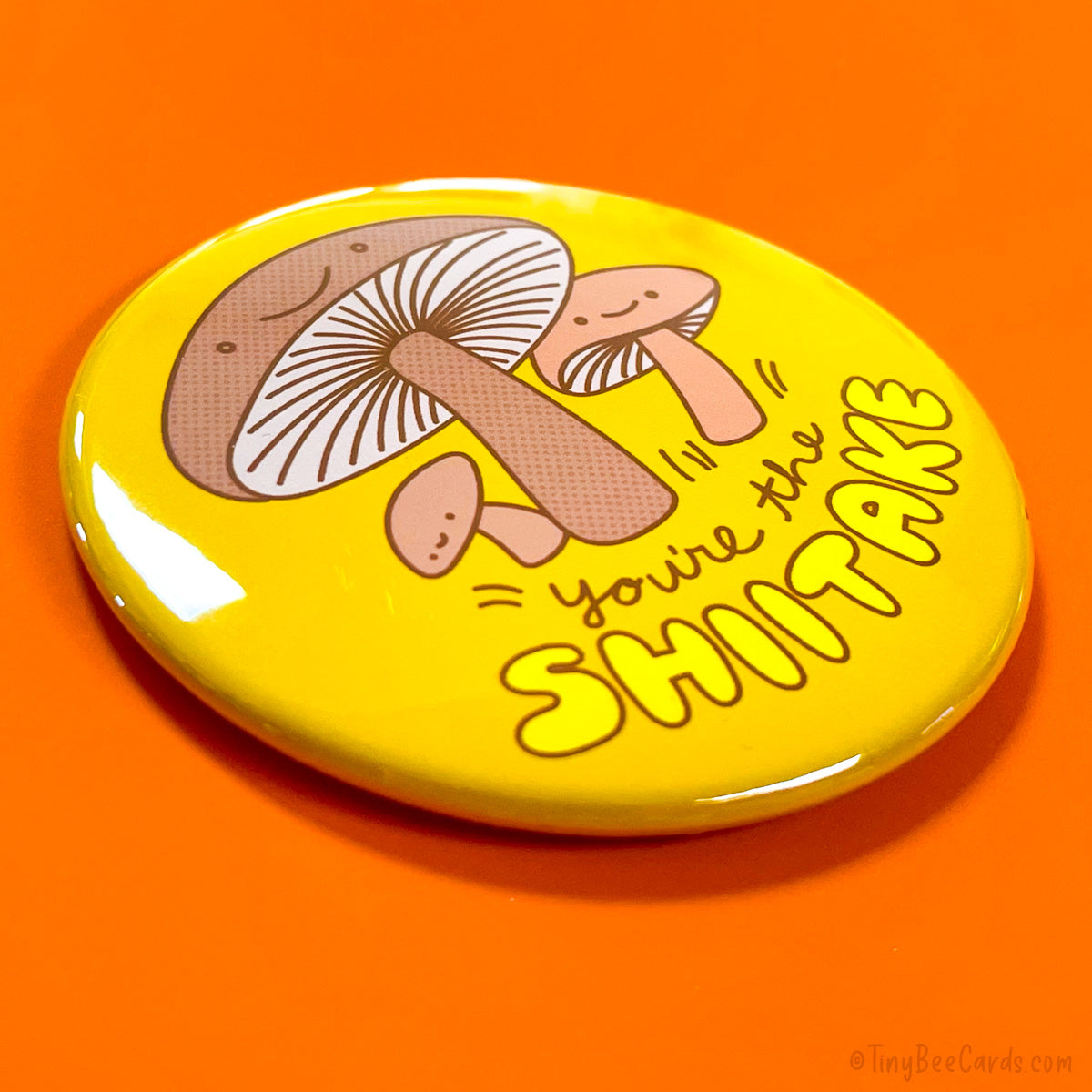 Funny Magnet or Pin "You're the Shiitake"