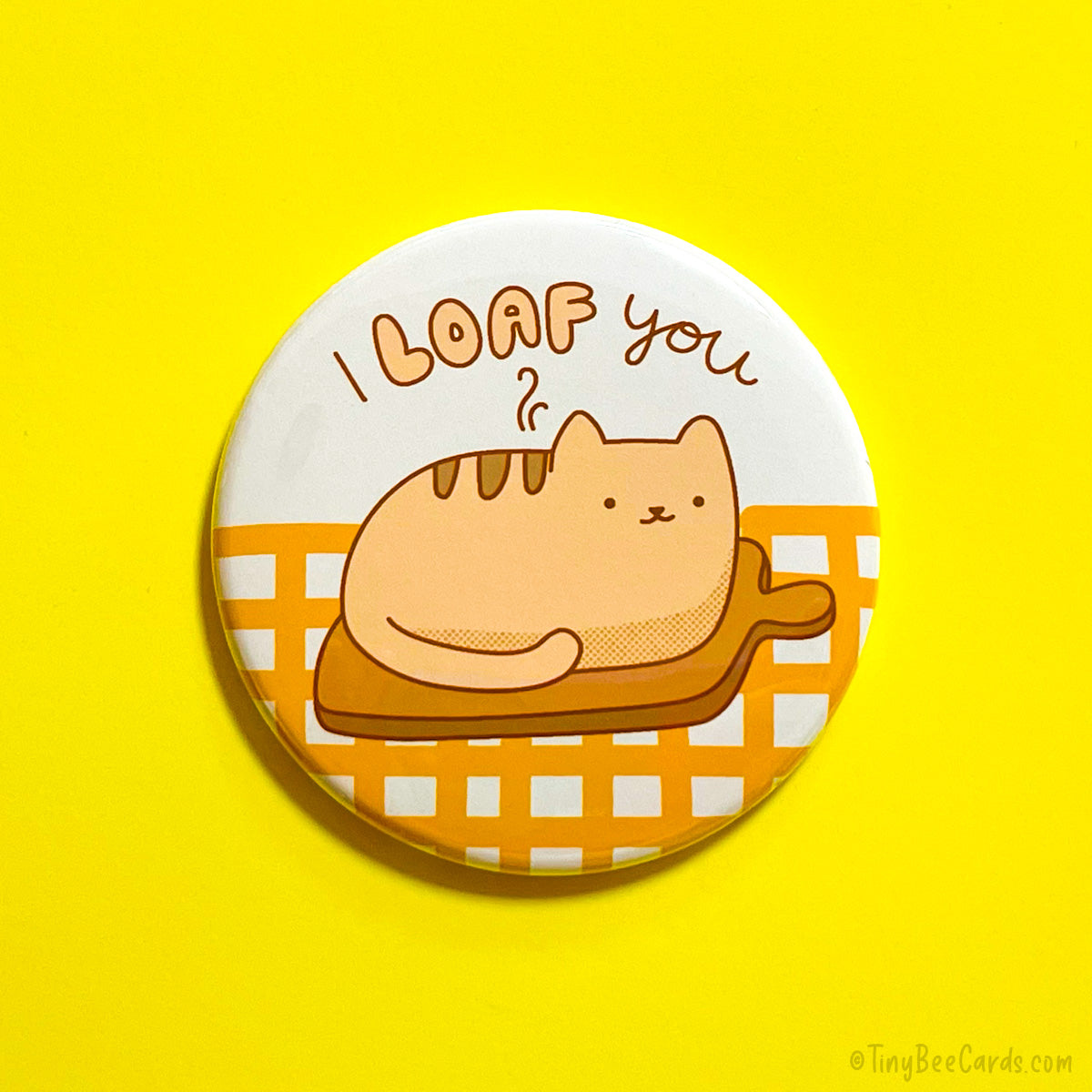 Funny Cat Loaf Fridge Magnet or Pinback Button "I Loaf You!"