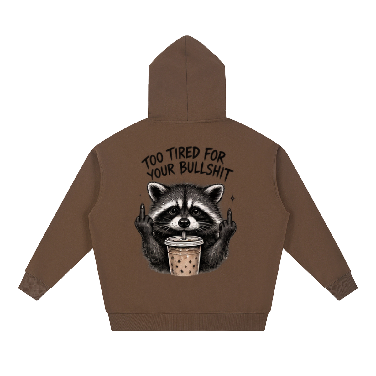 Too Tired For Your Bullshit Raccoon Hoodie