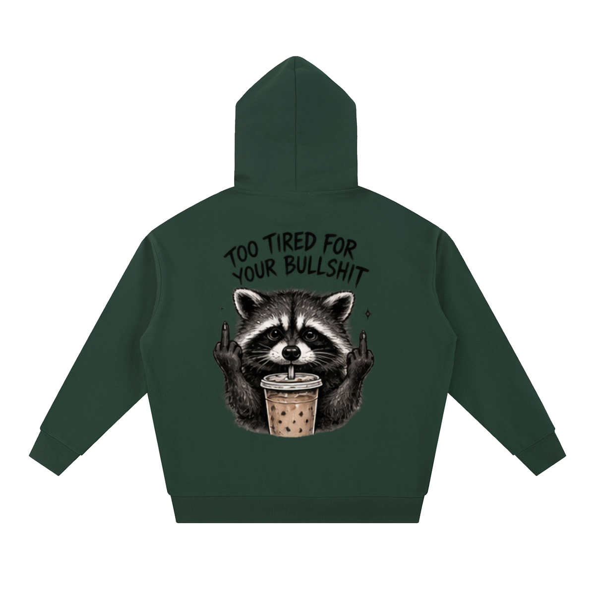 Too Tired For Your Bullshit Raccoon Hoodie