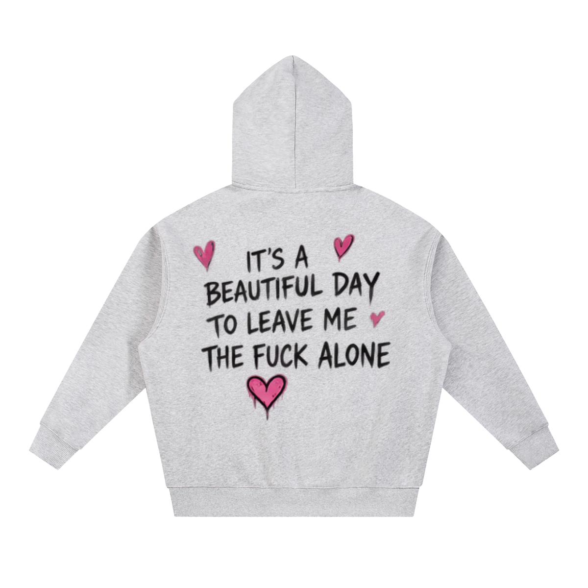 Beautiful Day to Leave Me Alone Hoodie
