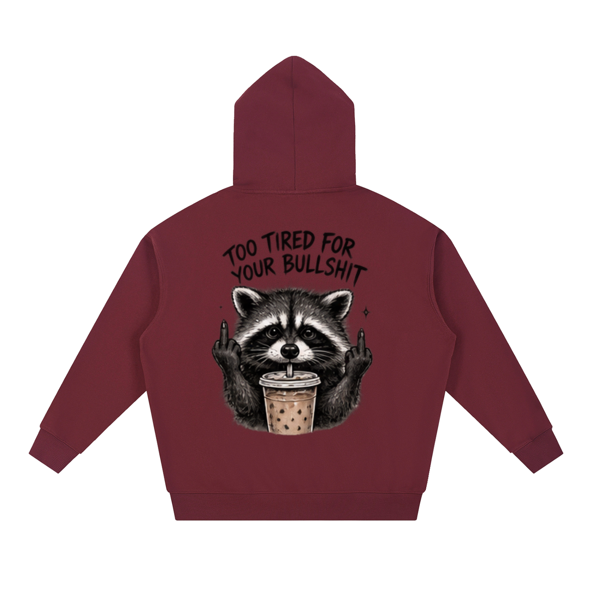 Too Tired For Your Bullshit Raccoon Hoodie